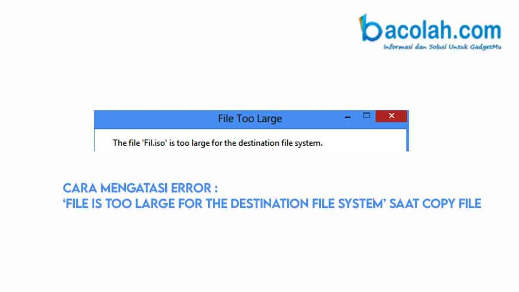 Cara Mengatasi Error File Is Too Large For The Destination File System cara-mengatasi-error-file-is-too-large-for-the-destination-file-system